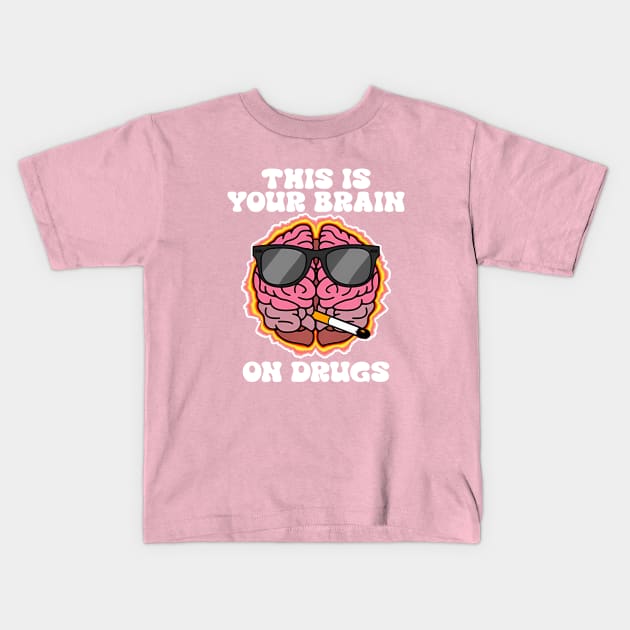 This Is Your Brain On Drugs Kids T-Shirt by Gilbert Layla